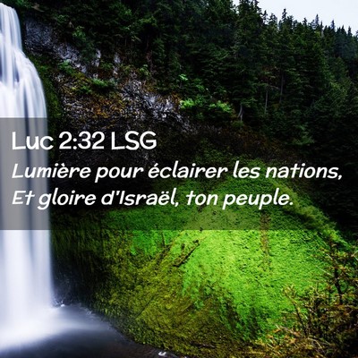 Picture 02 - Luc 2:32 LSG - Lumière pour éclairer les nations, Et gloire - Bible Verse Picture