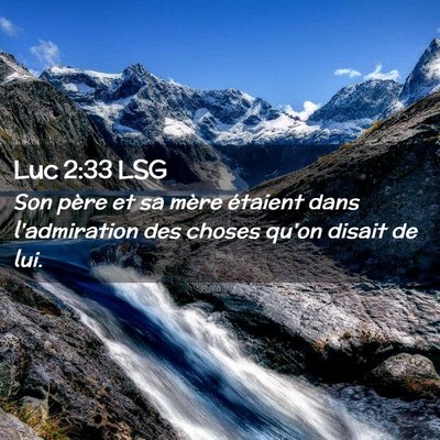 Picture 02 - Luc 2:33 LSG - Son père et sa mère étaient dans l'admiration - Bible Verse Picture