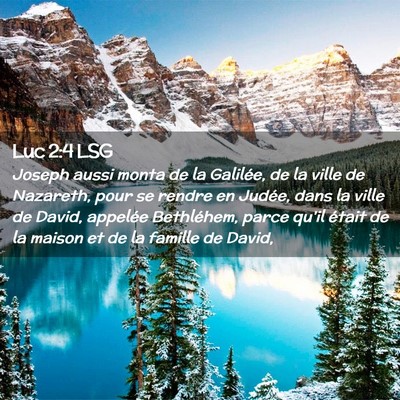 Picture 02 - Luc 2:4 LSG - Joseph aussi monta de la Galilée, de la ville de - Bible Verse Picture
