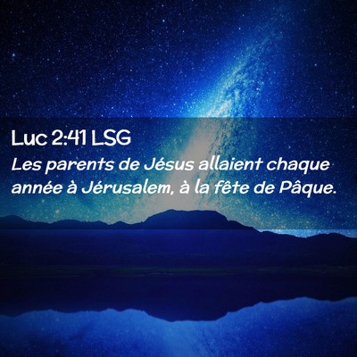 Picture 02 - Luc 2:41 LSG - Les parents de Jésus allaient chaque année à - Bible Verse Picture