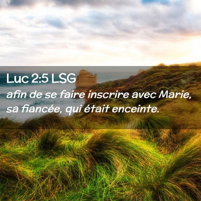 Picture 02 - Luc 2:5 LSG - afin de se faire inscrire avec Marie, sa - Bible Verse Picture