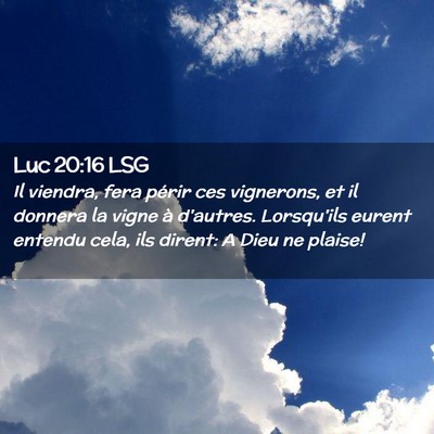 Picture 02 - Luc 20:16 LSG - Il viendra, fera périr ces vignerons, et il - Bible Verse Picture
