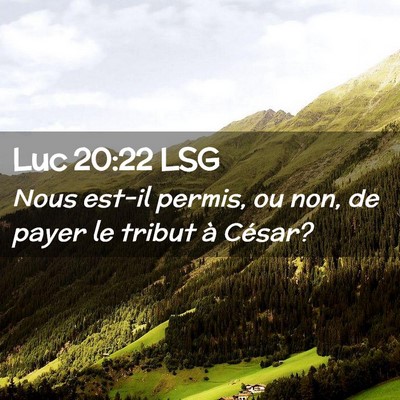 Picture 02 - Luc 20:22 LSG - Nous est-il permis, ou non, de payer le tribut à - Bible Verse Picture