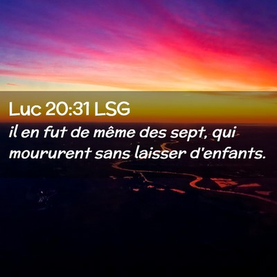 Picture 02 - Luc 20:31 LSG - il en fut de même des sept, qui moururent sans - Bible Verse Picture