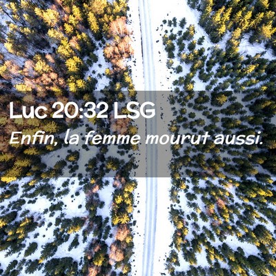 Picture 02 - Luc 20:32 LSG - Enfin, la femme mourut - Bible Verse Picture