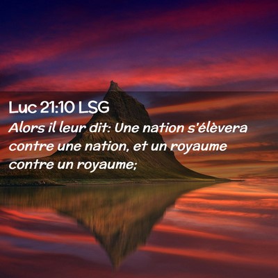 Picture 02 - Luc 21:10 LSG - Alors il leur dit: Une nation s'élèvera contre - Bible Verse Picture
