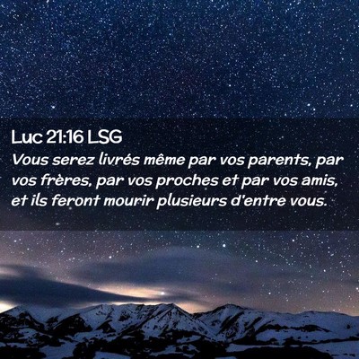 Picture 02 - Luc 21:16 LSG - Vous serez livrés même par vos parents, par vos - Bible Verse Picture