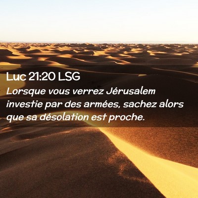 Picture 02 - Luc 21:20 LSG - Lorsque vous verrez Jérusalem investie par des - Bible Verse Picture