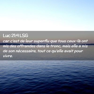 Picture 02 - Luc 21:4 LSG - car c'est de leur superflu que tous ceux-là ont - Bible Verse Picture