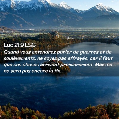 Picture 02 - Luc 21:9 LSG - Quand vous entendrez parler de guerres et de - Bible Verse Picture