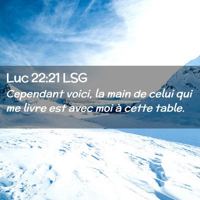 Picture 02 - Luc 22:21 LSG - Cependant voici, la main de celui qui me livre - Bible Verse Picture