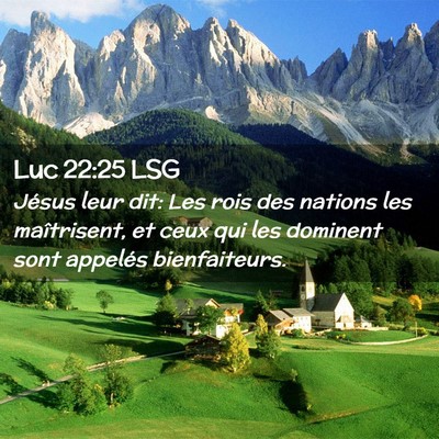 Picture 02 - Luc 22:25 LSG - Jésus leur dit: Les rois des nations les - Bible Verse Picture