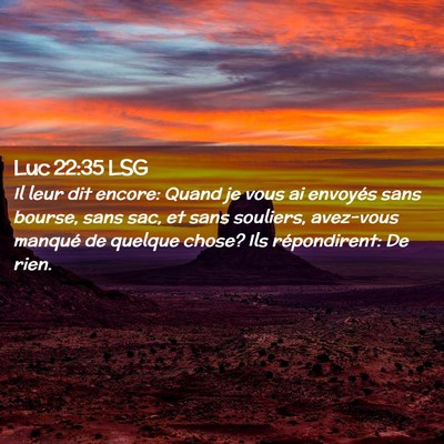 Picture 02 - Luc 22:35 LSG - Il leur dit encore: Quand je vous ai envoyés - Bible Verse Picture