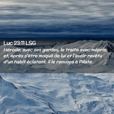 Picture 02 - Luc 23:11 LSG - Hérode, avec ses gardes, le traita avec mépris; - Bible Verse Picture