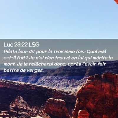 Picture 02 - Luc 23:22 LSG - Pilate leur dit pour la troisième fois: Quel mal - Bible Verse Picture