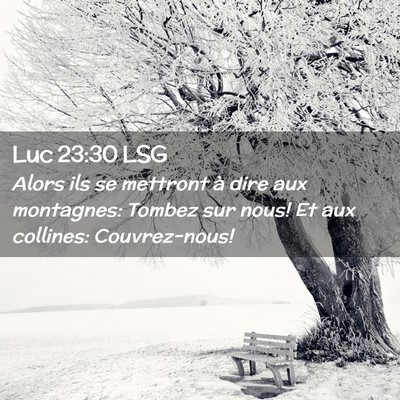 Picture 02 - Luc 23:30 LSG - Alors ils se mettront à dire aux montagnes: - Bible Verse Picture