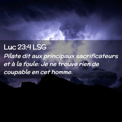 Picture 02 - Luc 23:4 LSG - Pilate dit aux principaux sacrificateurs et à la - Bible Verse Picture