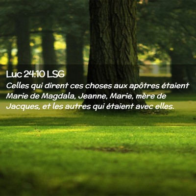 Picture 02 - Luc 24:10 LSG - Celles qui dirent ces choses aux apôtres - Bible Verse Picture