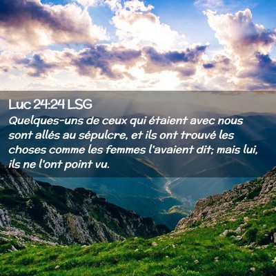 Picture 02 - Luc 24:24 LSG - Quelques-uns de ceux qui étaient avec nous sont - Bible Verse Picture