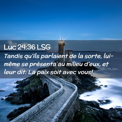 Picture 02 - Luc 24:36 LSG - Tandis qu'ils parlaient de la sorte, lui-même se - Bible Verse Picture