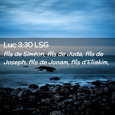 Picture 02 - Luc 3:30 LSG - fils de Siméon, fils de Juda, fils de Joseph, - Bible Verse Picture