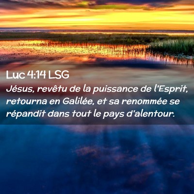 Picture 02 - Luc 4:14 LSG - Jésus, revêtu de la puissance de l'Esprit, - Bible Verse Picture
