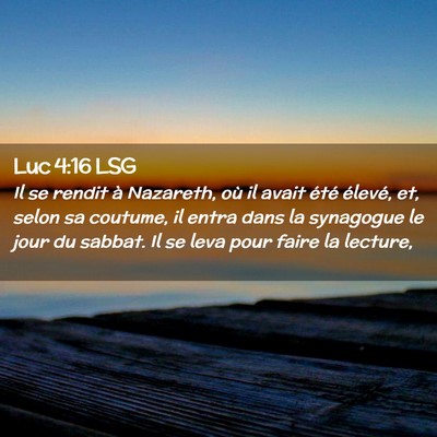 Picture 02 - Luc 4:16 LSG - Il se rendit à Nazareth, où il avait été - Bible Verse Picture
