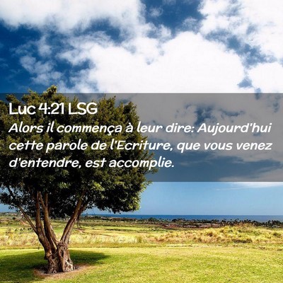 Picture 02 - Luc 4:21 LSG - Alors il commença à leur dire: Aujourd'hui - Bible Verse Picture