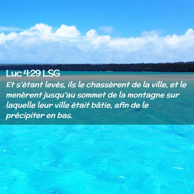Picture 02 - Luc 4:29 LSG - Et s'étant levés, ils le chassèrent de la - Bible Verse Picture
