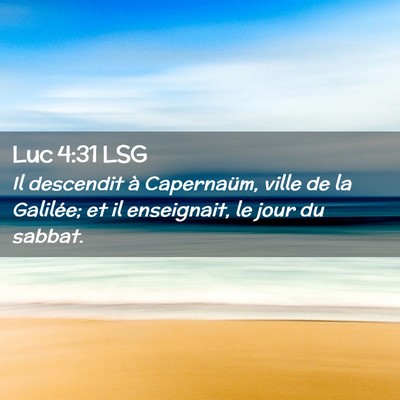 Picture 02 - Luc 4:31 LSG - Il descendit à Capernaüm, ville de la Galilée; - Bible Verse Picture