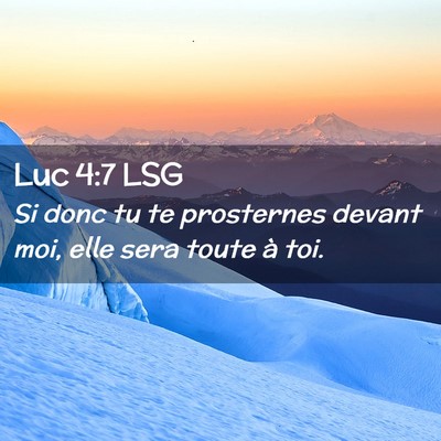 Picture 02 - Luc 4:7 LSG - Si donc tu te prosternes devant moi, elle sera - Bible Verse Picture