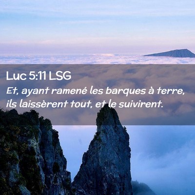 Picture 02 - Luc 5:11 LSG - Et, ayant ramené les barques à terre, ils - Bible Verse Picture
