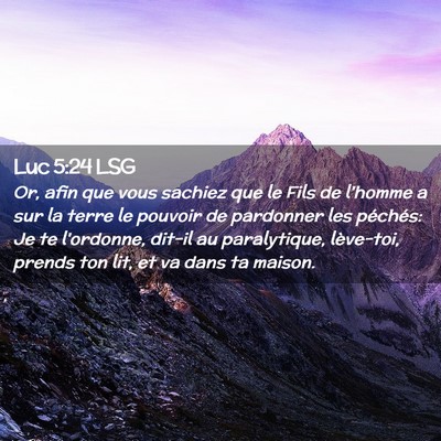 Picture 02 - Luc 5:24 LSG - Or, afin que vous sachiez que le Fils de l'homme - Bible Verse Picture