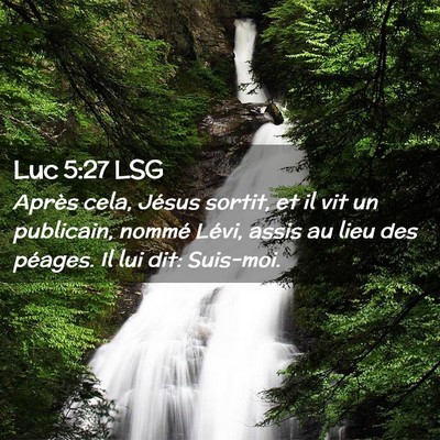 Picture 02 - Luc 5:27 LSG - Après cela, Jésus sortit, et il vit un - Bible Verse Picture