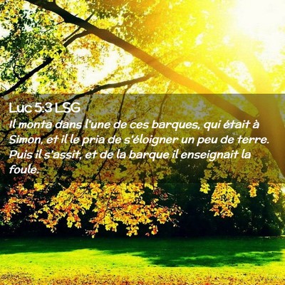 Picture 02 - Luc 5:3 LSG - Il monta dans l'une de ces barques, qui était à - Bible Verse Picture