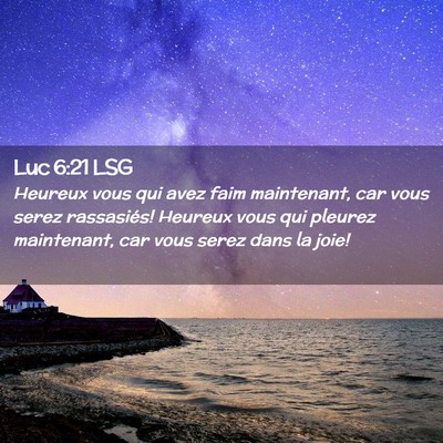 Picture 02 - Luc 6:21 LSG - Heureux vous qui avez faim maintenant, car vous - Bible Verse Picture
