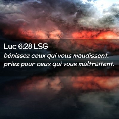 Picture 02 - Luc 6:28 LSG - bénissez ceux qui vous maudissent, priez pour - Bible Verse Picture