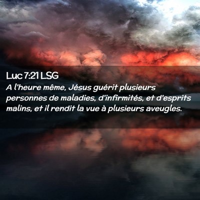 Picture 02 - Luc 7:21 LSG - A l'heure même, Jésus guérit plusieurs - Bible Verse Picture