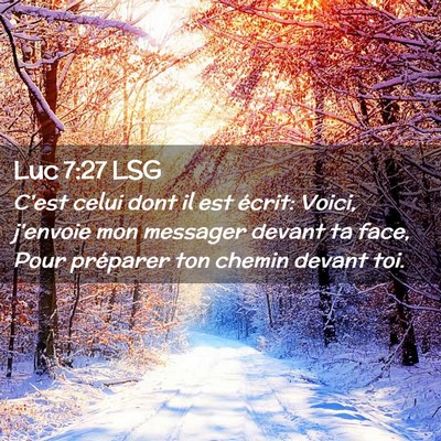 Picture 02 - Luc 7:27 LSG - C'est celui dont il est écrit: Voici, j'envoie - Bible Verse Picture