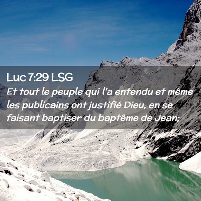 Picture 02 - Luc 7:29 LSG - Et tout le peuple qui l'a entendu et même les - Bible Verse Picture
