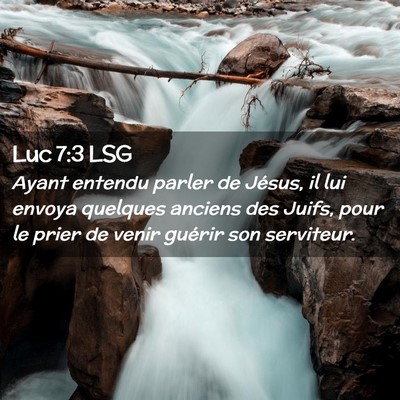 Picture 02 - Luc 7:3 LSG - Ayant entendu parler de Jésus, il lui envoya - Bible Verse Picture