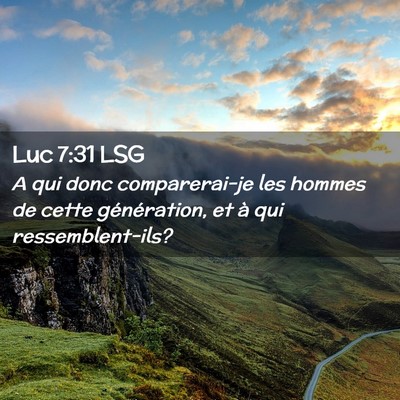 Picture 02 - Luc 7:31 LSG - A qui donc comparerai-je les hommes de cette - Bible Verse Picture