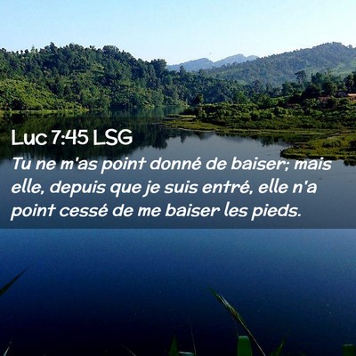 Picture 02 - Luc 7:45 LSG - Tu ne m'as point donné de baiser; mais elle, - Bible Verse Picture