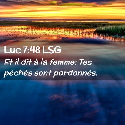 Picture 02 - Luc 7:48 LSG - Et il dit à la femme: Tes péchés sont - Bible Verse Picture