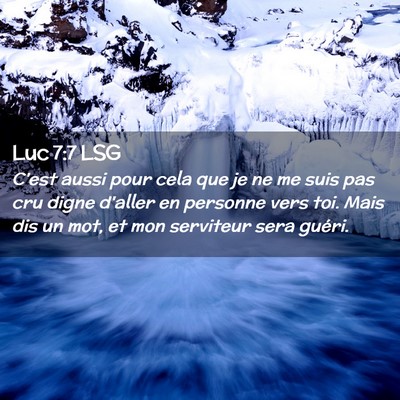 Picture 02 - Luc 7:7 LSG - C'est aussi pour cela que je ne me suis pas cru - Bible Verse Picture