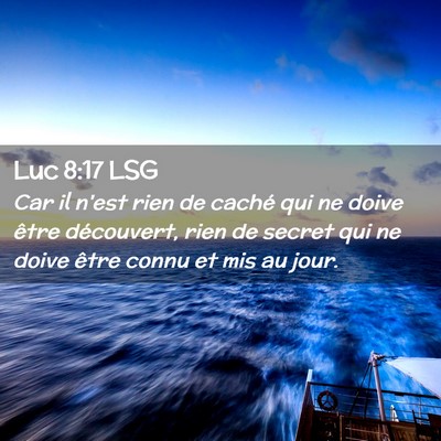 Picture 02 - Luc 8:17 LSG - Car il n'est rien de caché qui ne doive être - Bible Verse Picture