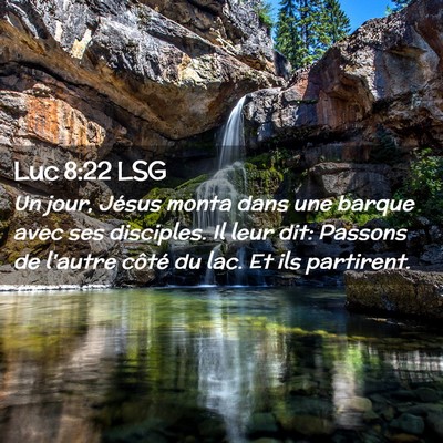 Picture 02 - Luc 8:22 LSG - Un jour, Jésus monta dans une barque avec ses - Bible Verse Picture