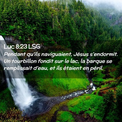 Picture 02 - Luc 8:23 LSG - Pendant qu'ils naviguaient, Jésus s'endormit. Un - Bible Verse Picture