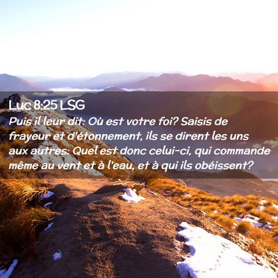 Picture 02 - Luc 8:25 LSG - Puis il leur dit: Où est votre foi? Saisis de - Bible Verse Picture