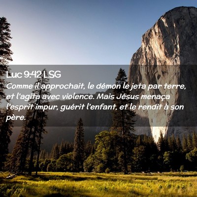 Picture 02 - Luc 9:42 LSG - Comme il approchait, le démon le jeta par terre, - Bible Verse Picture